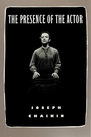 The Presence of the Actor by Joseph Chaikin