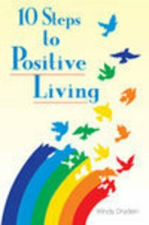 10 Steps to Positive Living by Windy Dryden