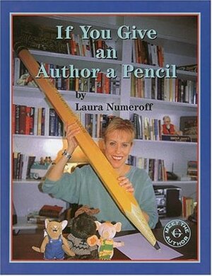 If You Give an Author a Pencil by Laura Joffe Numeroff, Sherry Shahan
