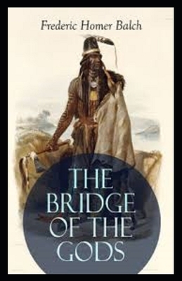 The Bridge of the Gods Illustrated by Frederic Homer Balch