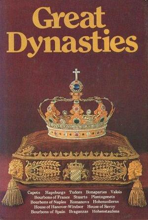 Great Dynasties: Capets, Hohenstaufens, Plantagenets, Hapsburgs, Valois, Stuarts, Tudors, Bourbons of France, Romanovs, Braganzas, Bourbons of Spain, Hohenzollerns, House of Savoy, House of Hanover-Windsor, Bourbons of Naples, Bonapartes by Manuel Espadas Burgos, Ruggero Moscati, Janko von Musulin, J.P. Kenyon, Theo Arnoson, Ugoberto Alfassio Grimaldi, Carl Ernest Kohne, Jean Thiry, Régine Pernoud, Daria Olivier, Timothy Baker, Luiz De Bivar Guerra, Rene de La Croix Duc de Castries, Alasdair Hawkyard, Walter Görlitz