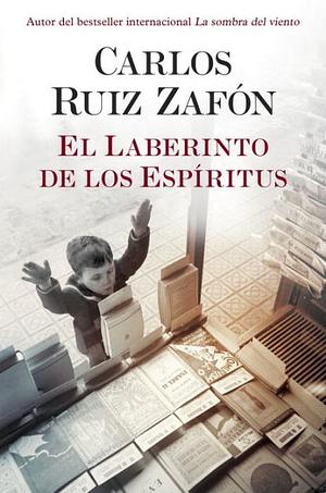 El laberinto de los espíritus by Carlos Ruiz Zafón