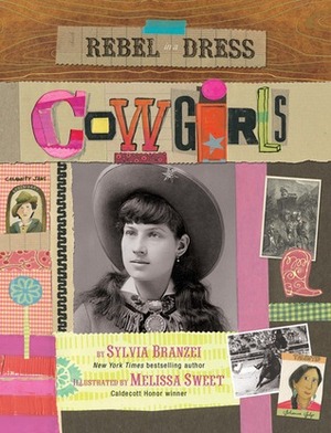 Rebel in a Dress: Cowgirls by Sylvia Branzei, Melissa Sweet