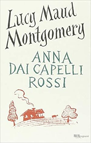 Anna dai capelli rossi by L.M. Montgomery