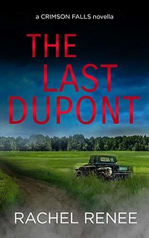 The Last Dupont by Rachel Renee