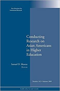 Conducting Research on Asian Americans in Higher Education: New Directions for Institutional Research, Number 142 by Samuel D. Museus