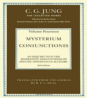 Mysterium Coniunctionis: An Inquiry into the Separation And Synthesis of Psychic Opposites in Alchemy by C.G. Jung