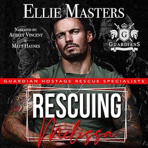 Rescuing Melissa: Ex-Military Special Forces Hostage Rescue by Ellie Masters