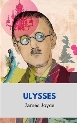 Ulysses by James Joyce by James Joyce