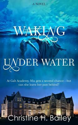 Waking Under Water by Christine H. Bailey