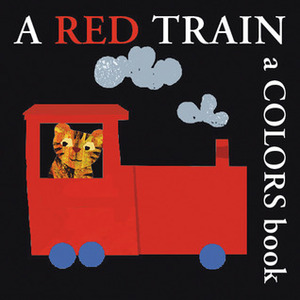 A Red Train: A Colors Book by Bernette G. Ford