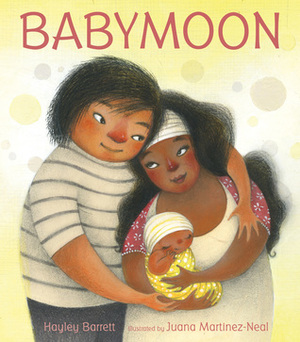 Babymoon by Hayley Barrett, Juana Martinez-Neal
