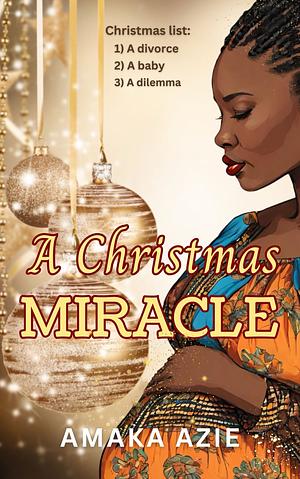 A Christmas Miracle by Amaka Azie