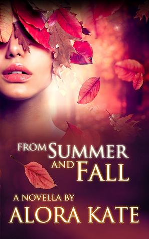 From Summer and Fall by Alora Kate