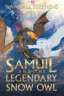 Samuil and the Legendary Snow Owl by Randall Stephens