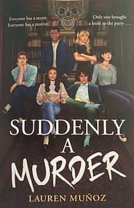 Suddenly A Murder by Lauren Muñoz