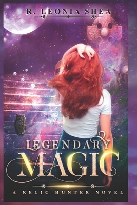 Legendary Magic: Relic Hunter Book 3 by R. Leonia Shea