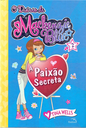 O diário de Mackenzie Blue 2 : Paixão secreta by Tina Wells