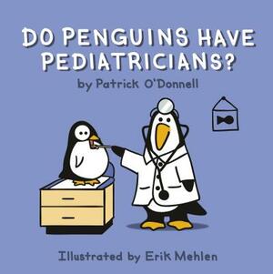 Do Penguins Have Pediatricians? by Patrick O'Donnell