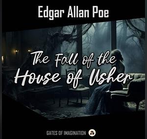 The Fall of the House of Usher by Edgar Allan Poe