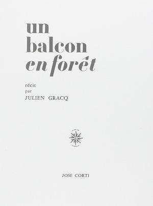 Un balcon en forêt by Julien Gracq, Richard Howard