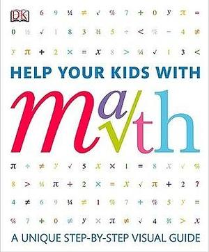 Help Your Kids with Math: A visual problem solver for kids and parents by Carol Vorderman, Carol Vorderman