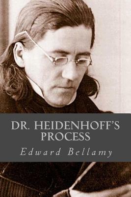 Dr Heidenhoffs Process by Edward Bellamy