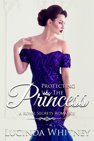 Protecting The Princess by Lucinda Whitney