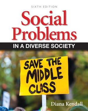 Social Problems in a Diverse Society by Diana Kendall