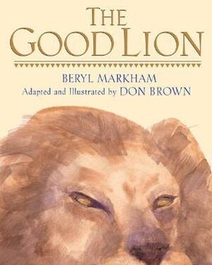 The Good Lion by Don Brown, Beryl Markham