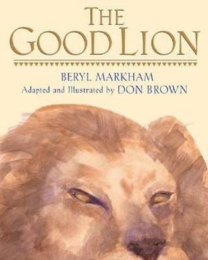 The Good Lion by Beryl Markham, Don Brown