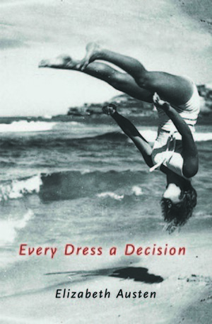 Every Dress a Decision by Elizabeth Austen
