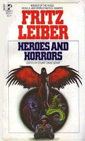 Heroes and Horrors by Fritz Leiber, Stuart David Schiff