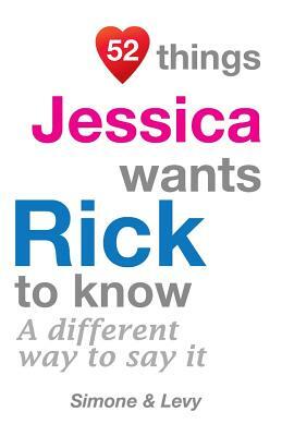 52 Things Jessica Wants Rick To Know: A Different Way To Say It by Levy, J. L. Leyva, Simone