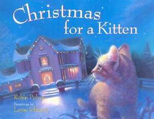 Christmas for a Kitten by Layne Johnson, Robin Pulver