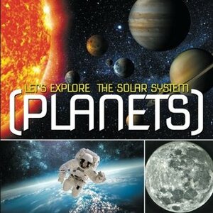Let's Explore the Solar System (Planets) by Baby Professor