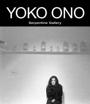 Yoko Ono: To the Light by Alexandra Munroe
