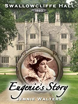 Eugenie's Story, Swallowcliffe Hall by Jennie Walters