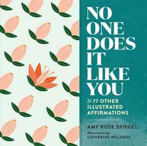 No One Does It Like You: And 77 Other Illustrated Affirmations by Amy Rose Spiegel