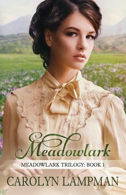 Meadowlark: Meadowlark Trilogy Book 1 by Carolyn Lampman