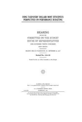 Using taxpayers' dollars most efficiently: perspectives on performance budgeting by United States Congress, Committee on the Budget (house), United States House of Representatives