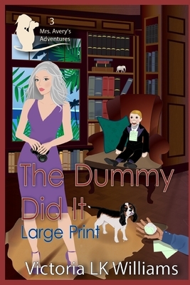 The Dummy Did It by Karen Kalchber, Victoria Lk Williams