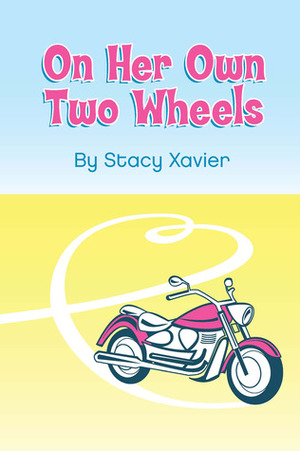 On Her Own Two Wheels by Stacy Xavier