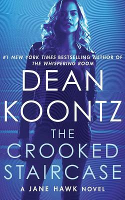 The Crooked Staircase: A Jane Hawk Novel by Dean Koontz