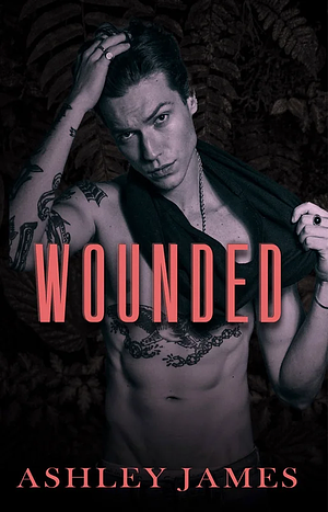 Wounded by Ashley James