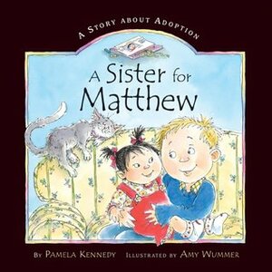 A Sister for Matthew by Pamela Kennedy