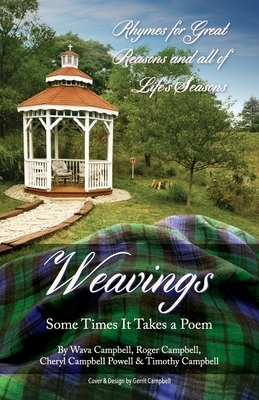 Weavings: Some Times It Takes a Poem by Cheryl Campbell Powell, Wava &. Roger Campbell, Timothy Campbell