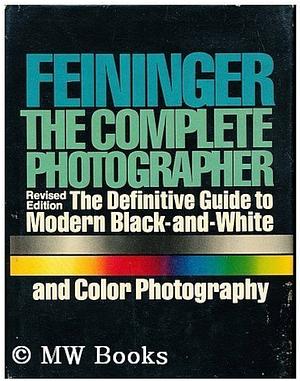 The Complete Photographer by Andreas Feininger