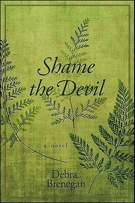 Shame the Devil by Debra Brenegan