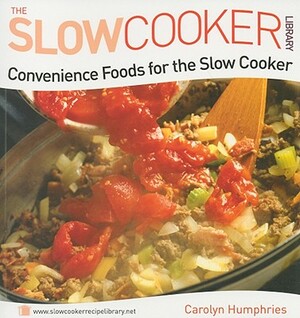 Convenience Foods for the Slow Cooker by Carolyn Humphries